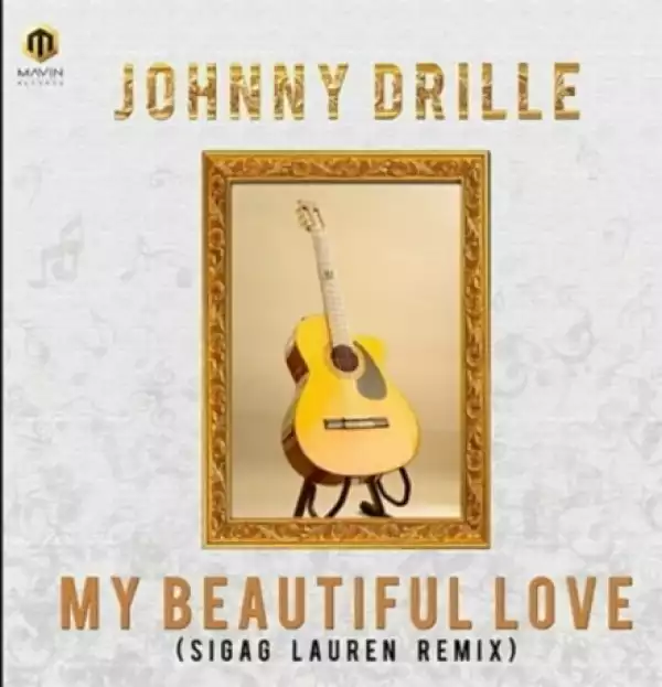 Johnny Drille - My Beautiful Love (Sigag Lauren Remix)